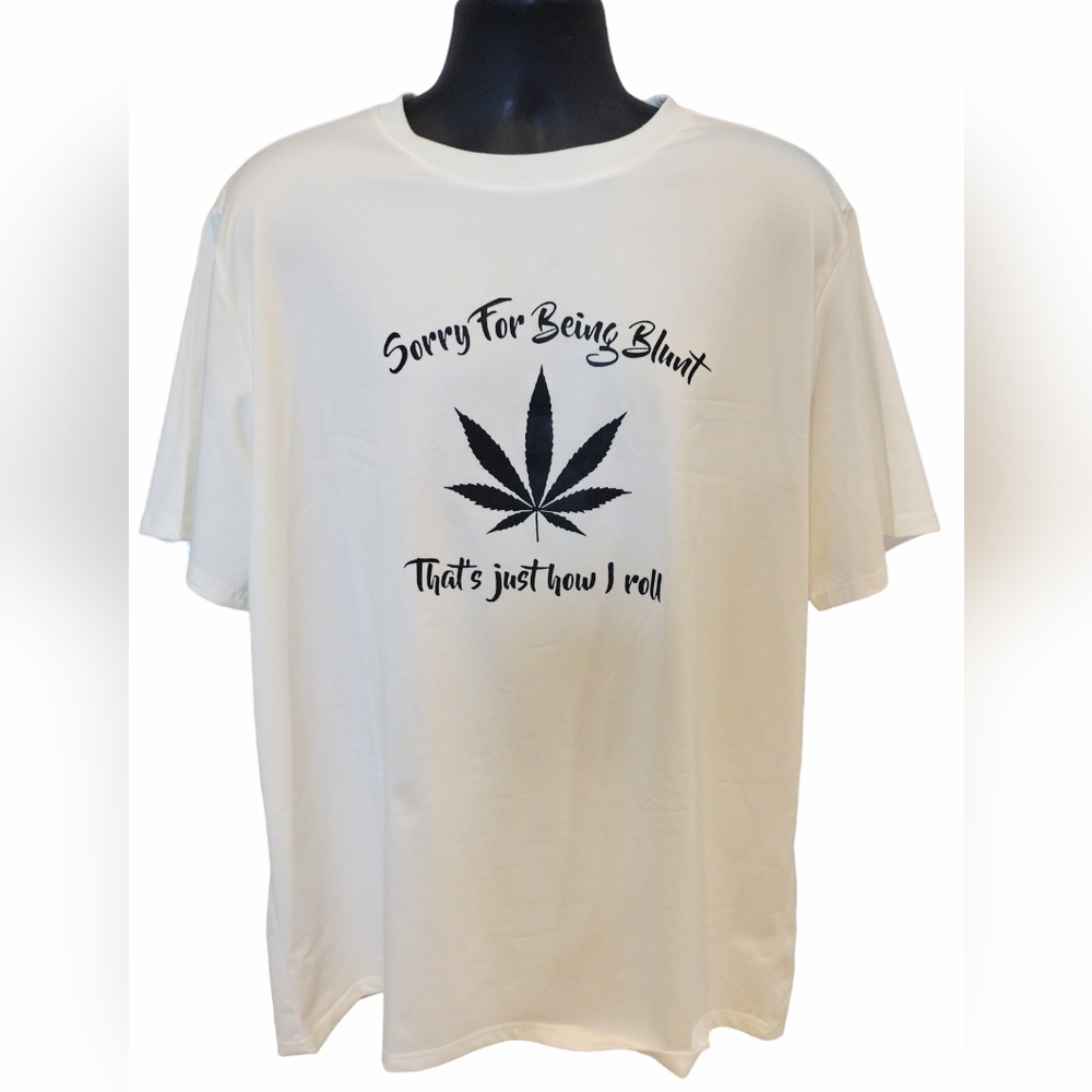 Sorry for being blunt that's just how I roll T-Shirt